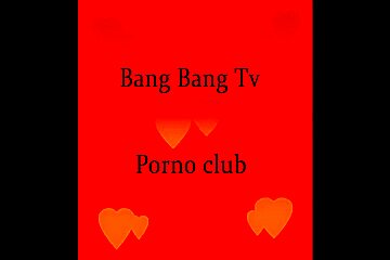 Bang Bang Tv Porno Club Ii...