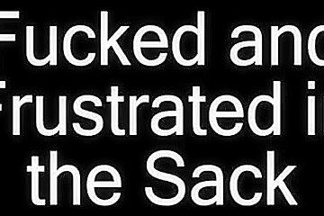 Frustrated In The Sack...